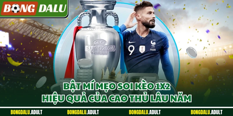 Bật mí mẹo soi kèo 1x2 hiệu quả của cao thủ lâu năm
