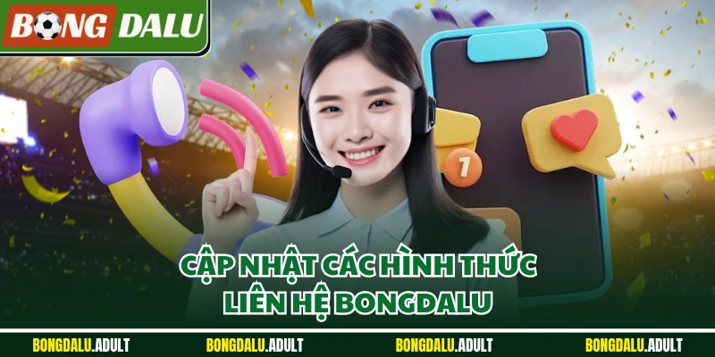 Cập nhật các hình thức liên hệ Bongdalu