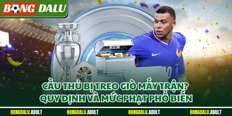 cầu thủ bị treo giò mấy trận