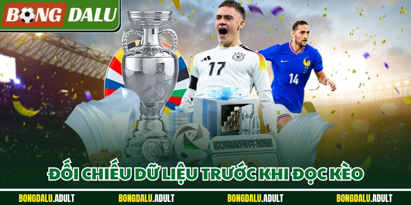 Đối chiếu dữ liệu trước khi đọc kèo