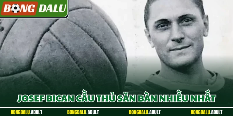 Josef Bican cầu thủ săn bàn nhiều nhất